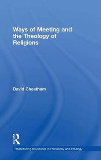 Cover image for Ways of Meeting and the Theology of Religions