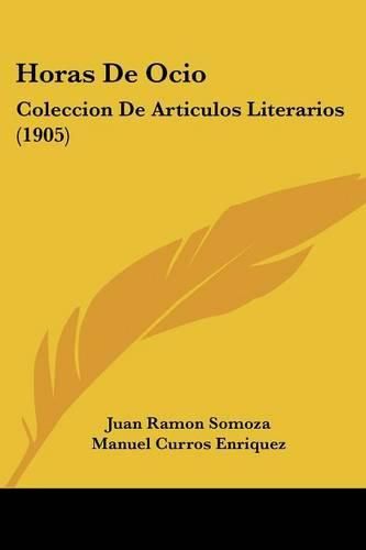 Cover image for Horas de Ocio: Coleccion de Articulos Literarios (1905)