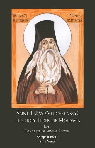 Cover image for Saint Paissy (Velichkovsky), the holy Elder of Moldavia. Life. Doctrine of mental Prayer