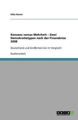 Cover image for Konsens versus Mehrheit - Zwei Demokratietypen nach der Finanzkrise 2008