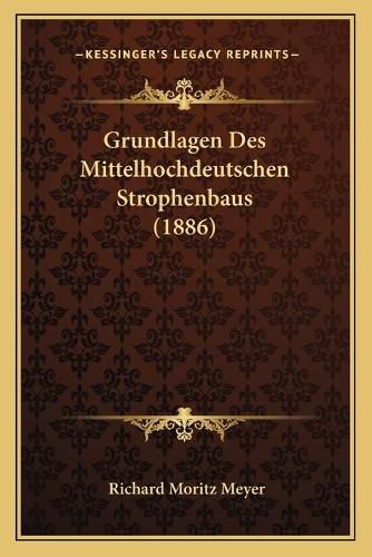 Grundlagen Des Mittelhochdeutschen Strophenbaus (1886)