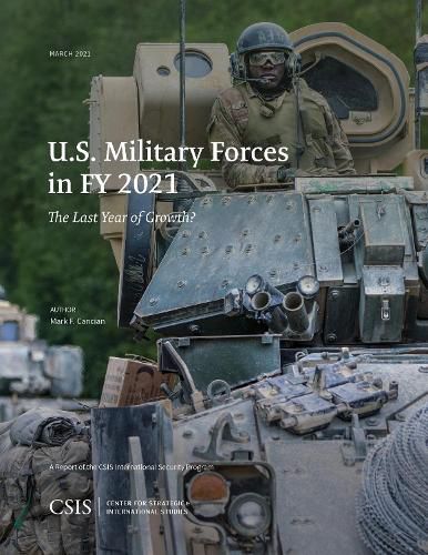 Cover image for U.S. Military Forces in FY 2021: The Last Year of Growth?