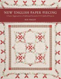 Cover image for New English Paper Piecing: A Faster Approach to a Traditional Favourite * 10 Quilted Projects