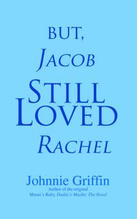 Cover image for But, Jacob Still Loved Rachel