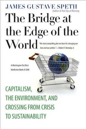 Cover image for The Bridge at the Edge of the World: Capitalism, the Environment, and Crossing from Crisis to Sustainability