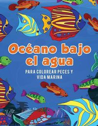 Cover image for Oceano bajo el agua para colorear peces y vida marina