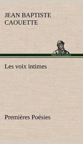 Cover image for Les voix intimes Premieres Poesies