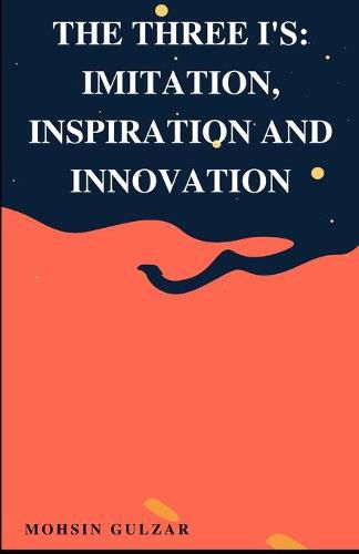 The Three I's: Imitation, Inspiration and Innovation