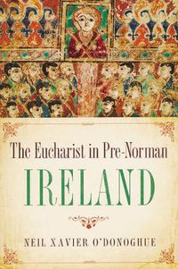 Cover image for Eucharist in Pre-Norman Ireland