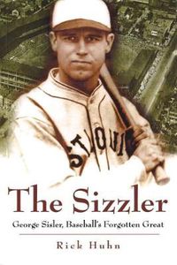 Cover image for Sizzler: George Sisler, Baseball's Forgotten Great