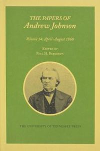 Cover image for The Papers of Andrew Johnson: Volume 14 April-August 1868