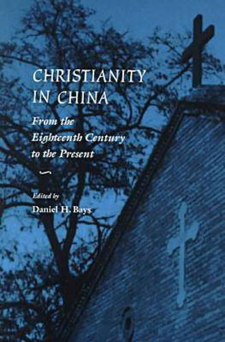 Cover image for Christianity in China: From the Eighteenth Century to the Present