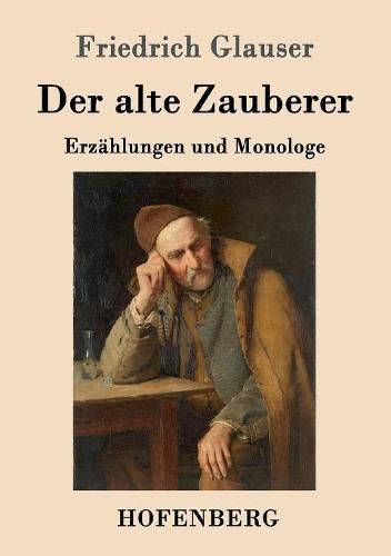 Der alte Zauberer: Erzahlungen und Monologe