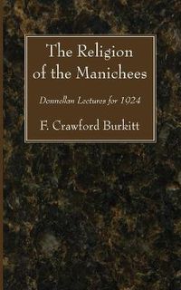 Cover image for The Religion of the Manichees: Donnellan Lectures for 1924