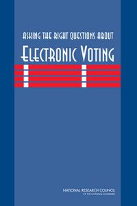 Cover image for Asking the Right Questions About Electronic Voting