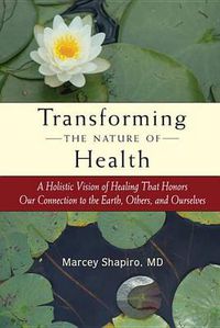 Cover image for Transforming the Nature of Health: Healing Through the Language of Love