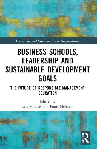 Business Schools, Leadership and the Sustainable Development Goals