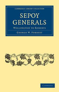 Cover image for Sepoy Generals: Wellington to Roberts