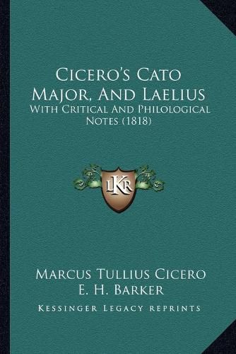 Cicero's Cato Major, and Laelius: With Critical and Philological Notes (1818)