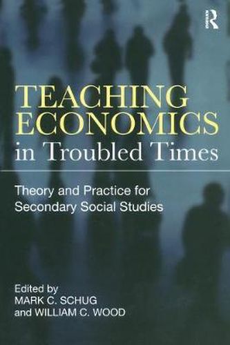 Cover image for Teaching Economics in Troubled Times: Theory and Practice for Secondary Social Studies