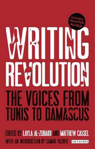 Cover image for Writing Revolution: The Voices from Tunis to Damascus