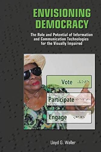 Envisioning Democracy: The Role and Potential of ICTs for the Visually Impaired