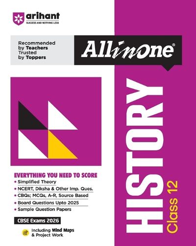 Cover image for Arihant All in One History Class 12 for Cbse Exams 2025-26 Simplified Theory, Topicwise Illustrations & Practice Questions, All Types of Exam Pattern Questions, Cbqs, MCQS, A-R, Case Based, Sample Question Papers, Board Questions Upto 2025, Mind Maps, & Project Work