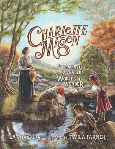 Cover image for Charlotte Mason: The Teacher Who Revealed Worlds of Wonder