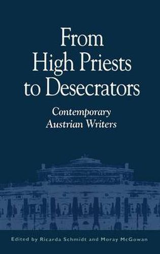 Cover image for From High Priests to Desecrators: Contemporary Austrian Writers