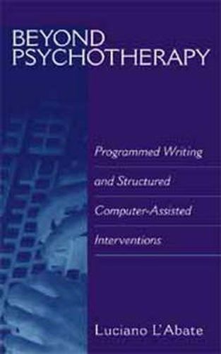 Cover image for Beyond Psychotherapy: Programmed Writing and Structured Computer-Assisted Interventions