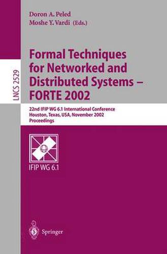 Formal Techniques for Networked and Distributed Systems - FORTE 2002: 22nd IFIP WG 6.1 International Conference Houston, Texas, USA, November 11-14, 2002, Proceedings