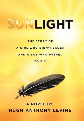 Sunlight: The Story of a Girl Who Didn't Laugh and a Boy Who Wished to Fly