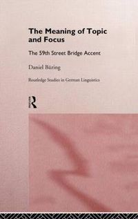 Cover image for The Meaning of Topic and Focus: The 59th Street Bridge Accent