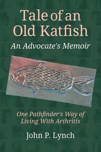 Cover image for Tale of an Old Katfish: An Advocate's Memoir