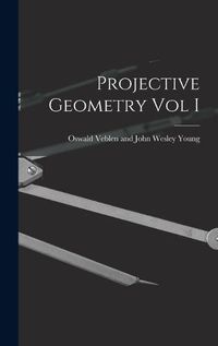 Cover image for Projective Geometry Vol I