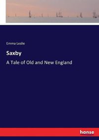 Cover image for Saxby: A Tale of Old and New England