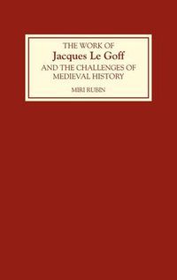 Cover image for The Work of Jacques Le Goff and the Challenges of Medieval History