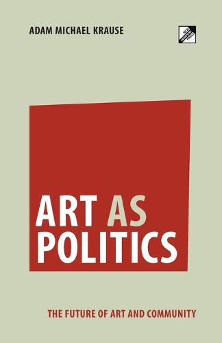 Cover image for Art as Politics: The Future of Art and Community