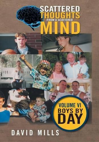 Cover image for Scattered Thoughts From A Scattered Mind: Volume VI Boys by Day