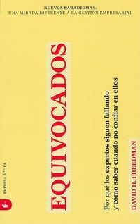 Cover image for Equivocados: Porque los Expertos Siguen Fallando y Como Saber Cuando No Confiar en Ellos