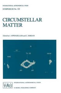 Cover image for Circumstellar Matter: Proceedings of the 122nd Symposium of the International Astronomical Union Held in Heildelberg, F.R.G., June 23-27, 1986