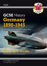 Cover image for Grade 9-1 GCSE History AQA Topic Guide - Germany, 1890-1945: Democracy and Dictatorship