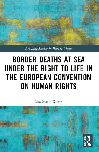 Cover image for Border Deaths at Sea under the Right to Life in the European Convention on Human Rights