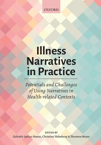 Illness Narratives in Practice: Potentials and Challenges of Using Narratives in Health-related Contexts