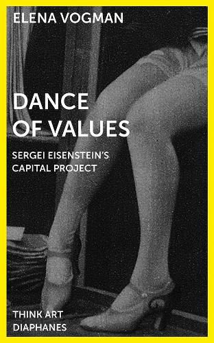 Cover image for Dance of Values - Sergei Eisenstein's Capital Project