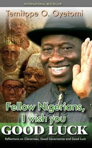 Cover image for Fellow Nigerians, I Wish You Good Luck: Reflections on Cleverness, Good Governance and Good Luck
