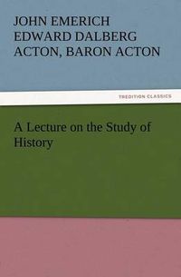 Cover image for A Lecture on the Study of History