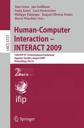 Cover image for Human-Computer Interaction - INTERACT 2009: 12th IFIP TC 13 International Conference, Uppsala, Sweden, August 24-28, 2009, Proceedigns Part II