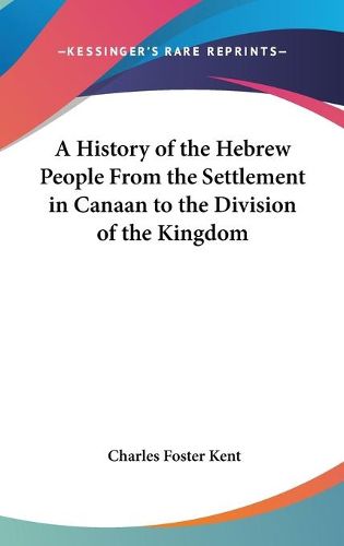 A History of the Hebrew People from the Settlement in Canaan to the Division of the Kingdom