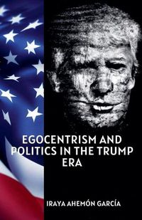 Cover image for Egocentrism and Politics in the Trump Era